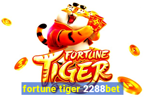 fortune tiger 2288bet